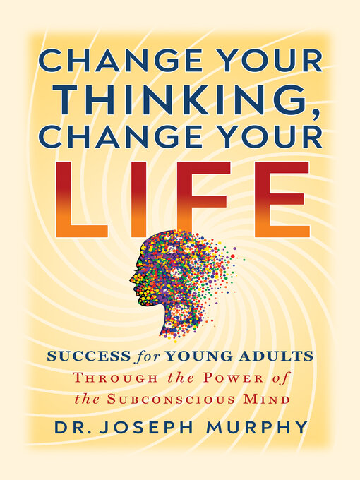 Title details for Change Your Thinking, Change Your Life by Dr. Joseph Murphy - Wait list